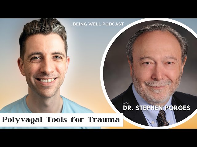 Using the Polyvagal Theory for Trauma | Dr. Stephen Porges, Being Well Podcast