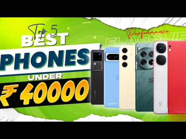 TOP 5 Best Smartphone Under Rs 40000 | Best Phones Under 40000 & Best Camera Phones Under 40,000