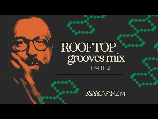 the ROOFTOP grooves mix (PART 2)