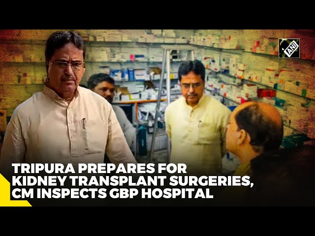 CM Manik Saha inspects Agartala GBP Hospital as it gets ready for kidney transplant