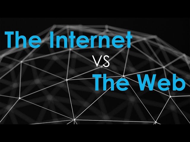 The Internet vs. The Web