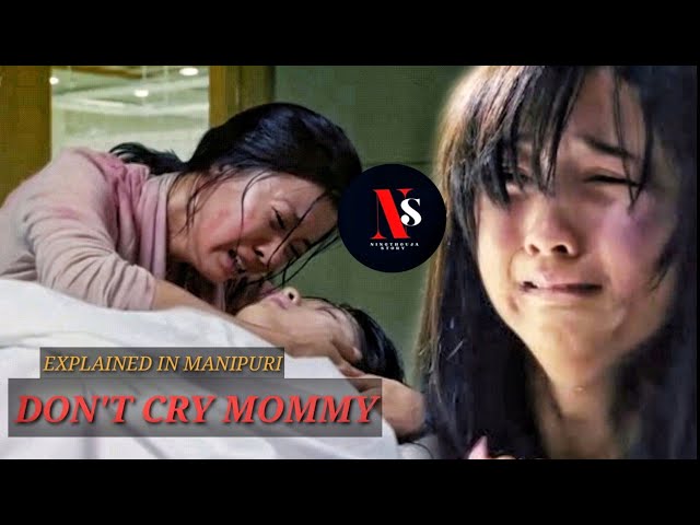 DON'T CRY MOMMY | EXPLAINED IN MANIPURI | KOREAN MOVIE