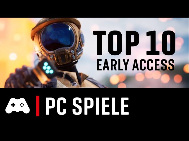 TOP 10 ► Die besten Early Access Games - Jetzt schon spielen!
