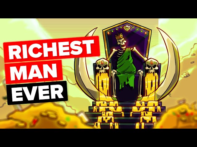 The Richest Man that Ever Lived