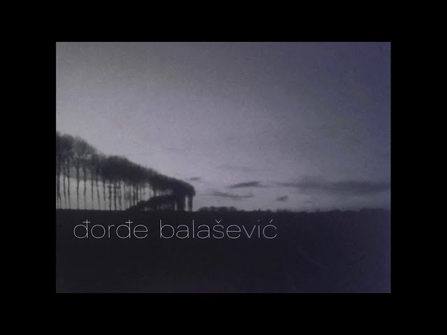 Djordje Balasevic - Ostace okrugli trag na mestu satre... (Ceo album) - (Audio 2002) HD