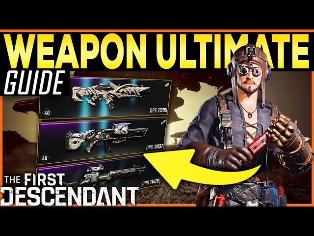The First Descendant ULTIMATE WEAPON GUIDE – Weapon Runes, Resources, Tier Weapons