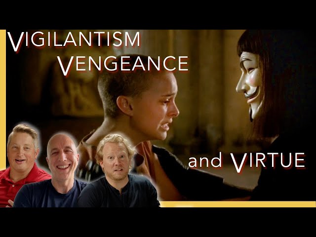 V FOR VENDETTA -- Vengeance, Vigilantism, and Virtue with director James McTeigue
