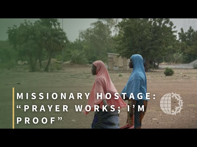 MISSIONARY HOSTAGE: “Prayer Works; I’m Proof”