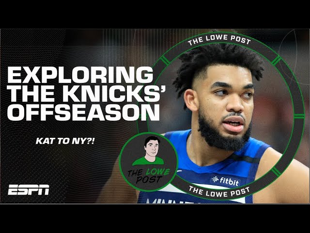 Karl Anthony-Towns to the Knicks?! Exploring the offseason 🍿 | The Lowe Post