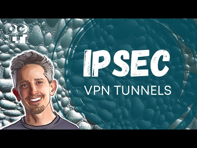 IPSec Site to Site VPN tunnels