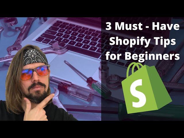 3 Must- Have Shopify Tips for Beginners