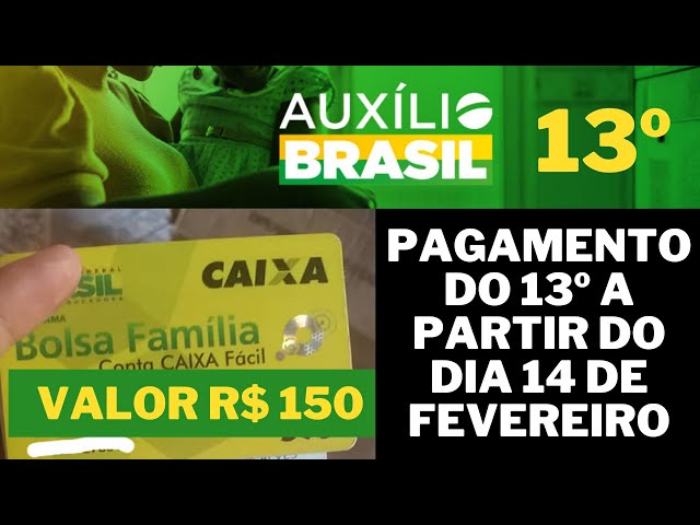 PAGAMENTO DO 13º BOLSA FAMÍLIA - AUXÍLIO BRASIL R$ 150 A PARTIR DE 14 DE FEVEREIRO.