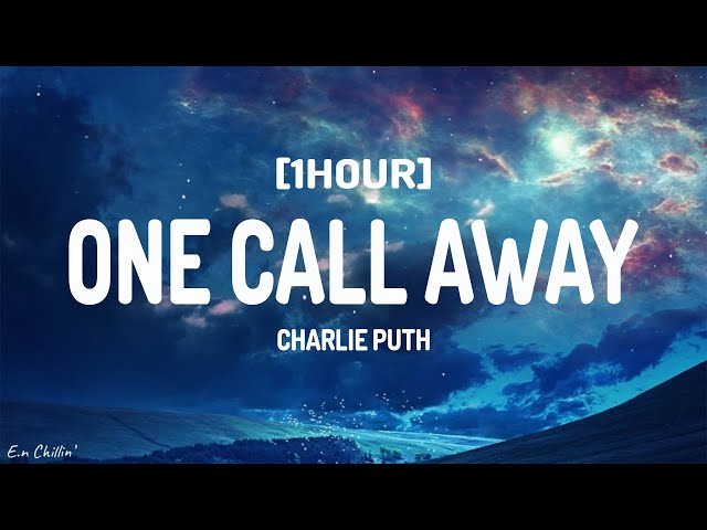 Charlie Puth - One Call Away (Lyrics) [1HOUR]