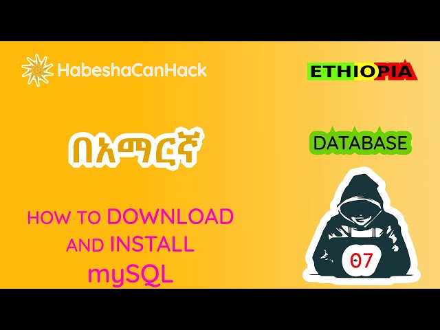 በአማርኛ የተዘጋጀ |  HOW TO download and install mysql | Part 07 | Backend