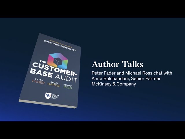 Author Talks: Peter Fader and Michael Ross share their playbook for customer centricity