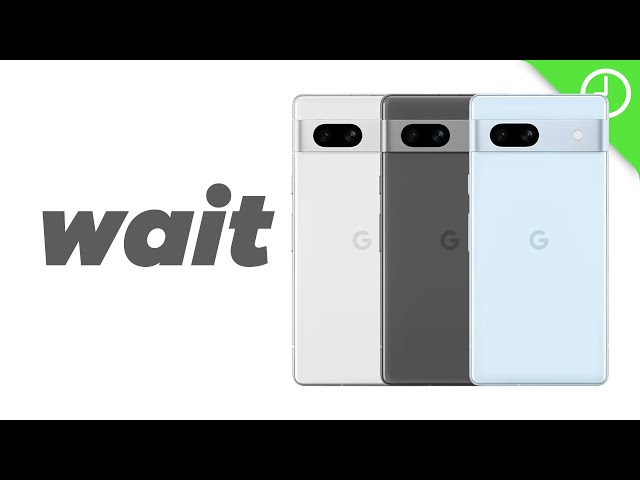 You should wait for the Pixel 7a, here's why!