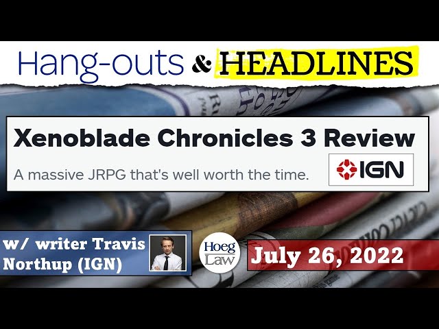 Xenoblade Chronicles 3 Review...Reviewed! (w/ IGN's Travis Northup) (H&H | 7-26-22)