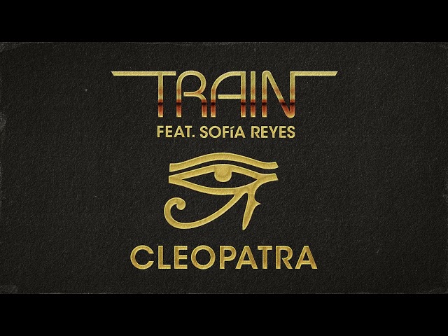 Train - Cleopatra featuring Sofía Reyes