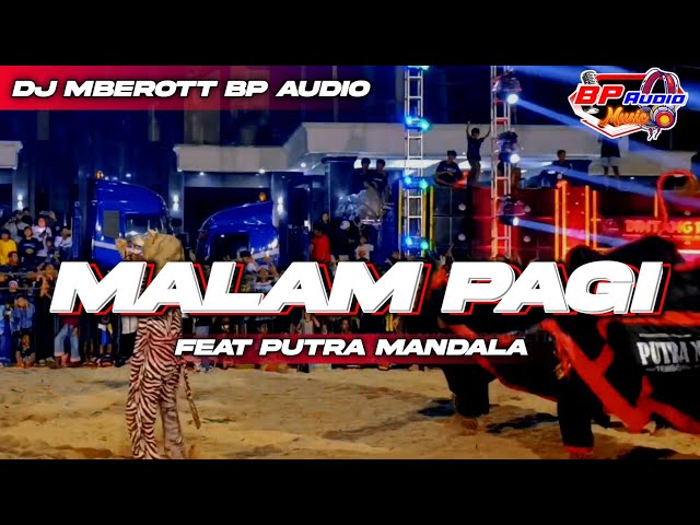 DJ MBEROTT BP AUDIO FEAT PUTRA MANDALA | MALAM PAGI | ‼️