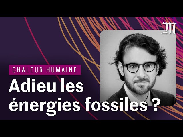 Comment débarrasser la France des énergies fossiles ? | CHALEUR HUMAINE S.2 E.8
