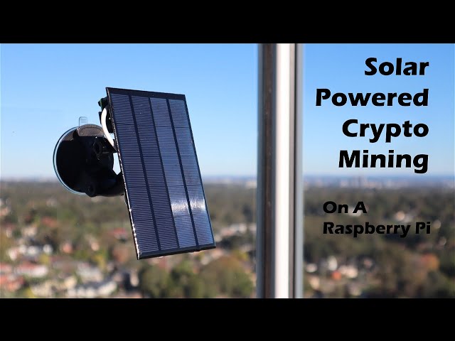 Solar Powered Crypto Miner Using A Raspberry Pi