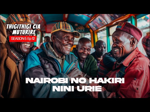 NAIROBI NO HAKIRI NINI URIE  - THIGITHIGI CIA MUTURIRE