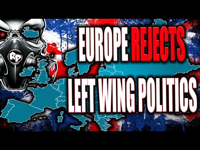 Left Wing politics is being REJECTED across Europe