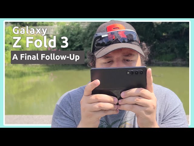 Galaxy Z Fold 3: A Final Follow-Up