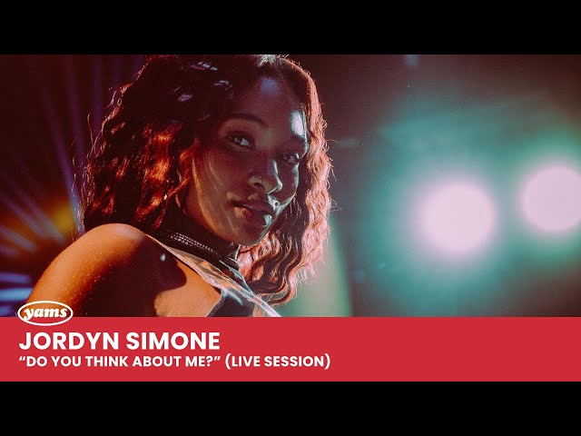 Jordyn Simone – Do You Think About Me? (Live Session)