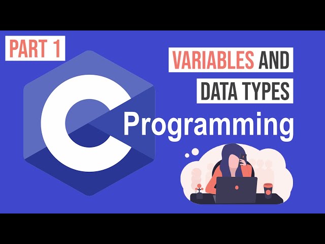 Variables and Data Types in C - Part 1