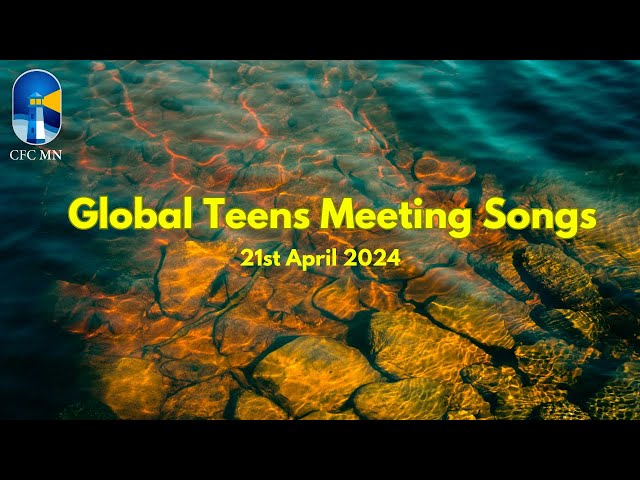 Global Teens Meeting Songs || 21st April 2024