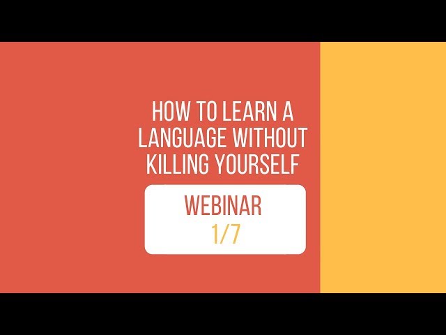 How to learn a language without killing yourself - 1/7