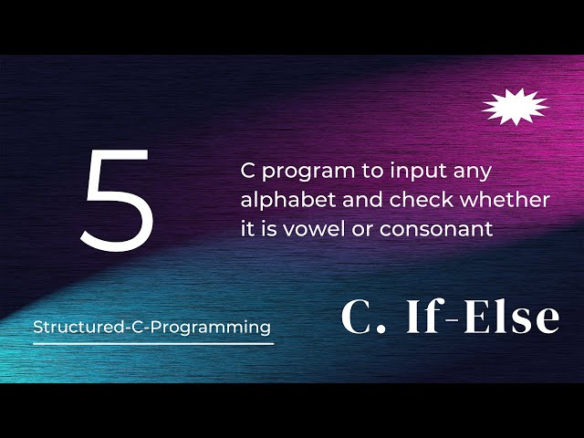 C5 - C program check alphabet if it is vowel or consonant || C / C++ || Structured C Programming