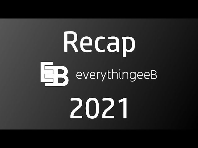 EverythingeeB Recap 2021
