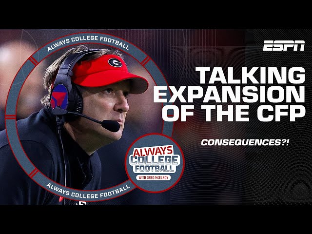 Should we worry about 'unintended consequences' with CFP expansion? | Always College Football