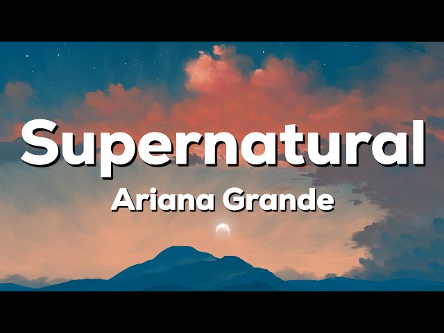 Ariana Grande - Supernatural (Lyrics)