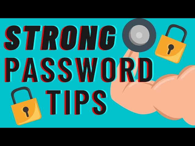 Strong Password Tips | Create a strong password in 2022