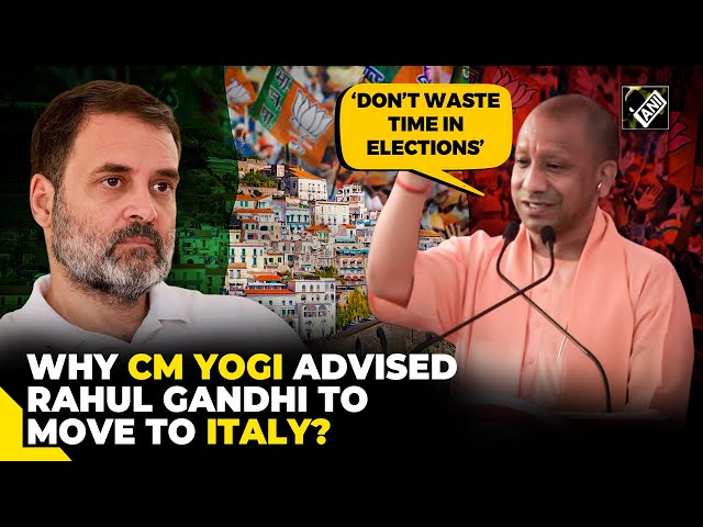 “Why waste time here in elections…” CM Yogi advises Rahul Gandhi to ‘go to Italy’ amid elections