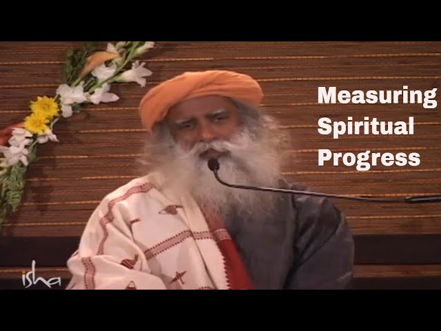 Measuring Spiritual Progress - Sadhguru