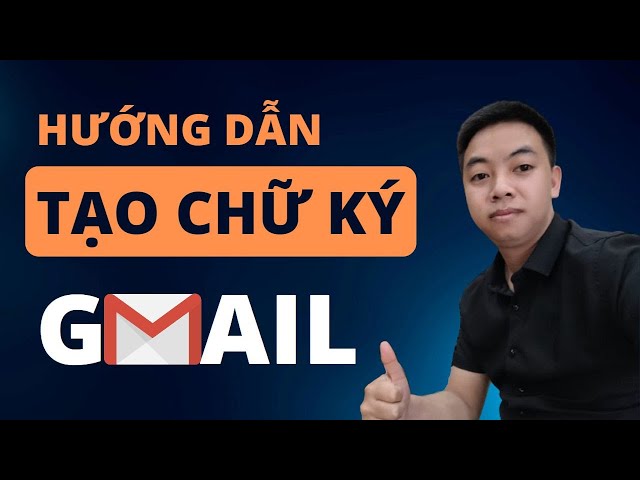 Hướng dẫn tạo chữ ký trong Gmail | THỦ THUẬT VUI
