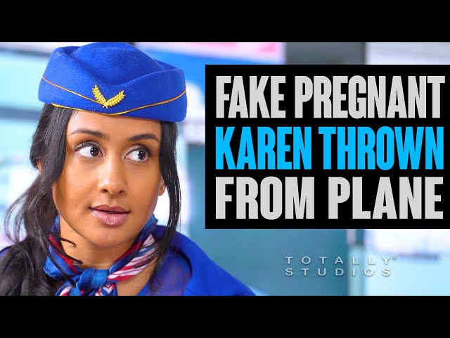 Karen Thrown OFF Plane for FAKING Pregnant.
