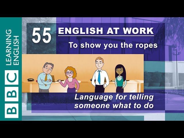 Telling someone what to do - 55 - English at Work shows you the ropes