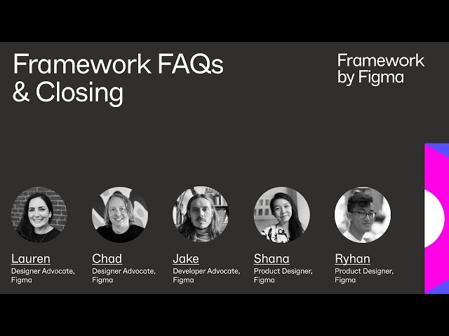 Framework: FAQs & Closing