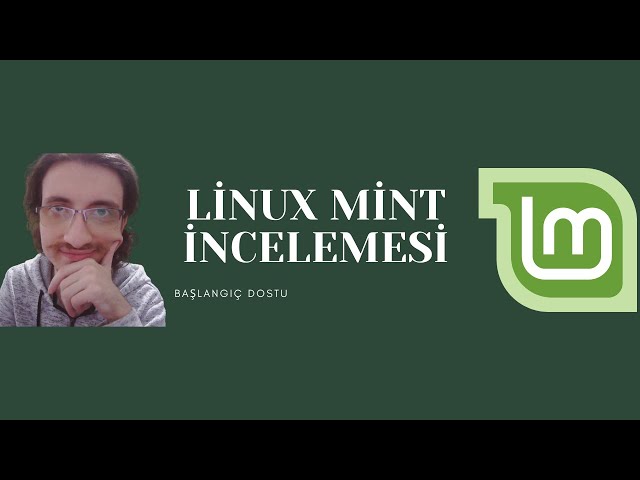 Linux Mint İnceleme ve Kurulum [Başlangıç Dostu]