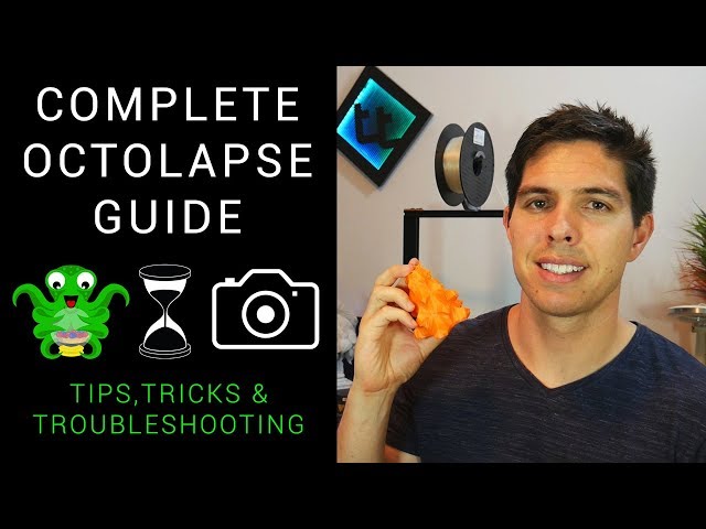 Complete Octolapse Guide - Tips, tricks and troubleshooting for 3D printing timelapses