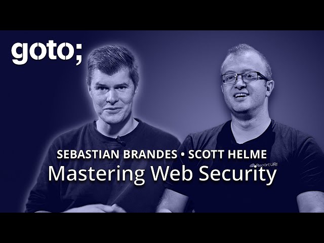Mastering Web Security: Myths, Strategies & More! • Scott Helme & Sebastian Brandes • GOTO 2023