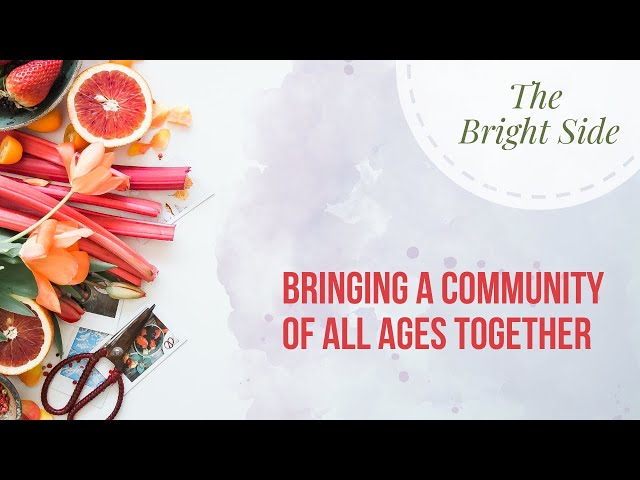 The Bright Side - Bringing a Community of All Ages Together
