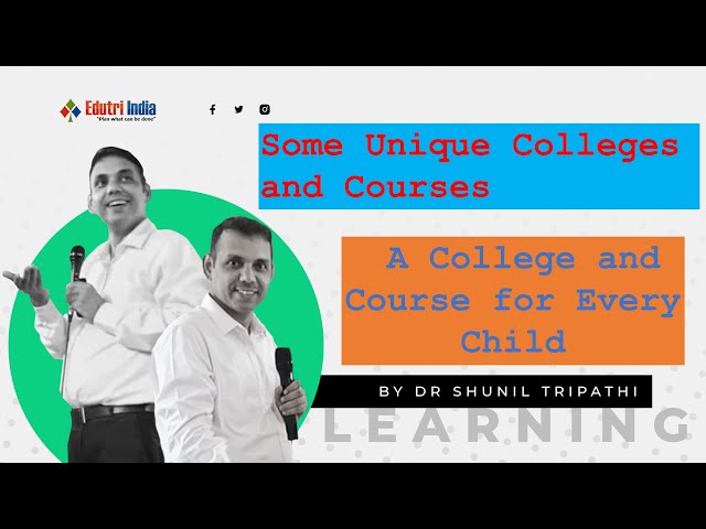 Colleges and Courses after class XII | Unique Colleges | College for Every Child