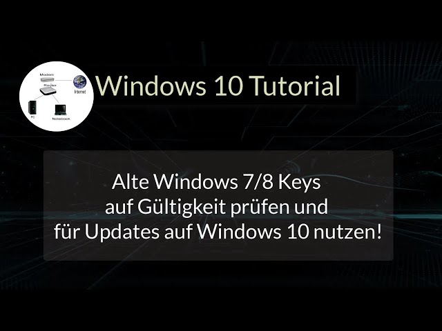 Alte Windows XP / 7 / 8 Keys auf Gültigkeit prüfen und für Updates auf Windows 10 nutzen!