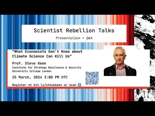 Prof. Steve Keen presents: “What Economists  Don’t Know about  Climate Science Can Kill Us”